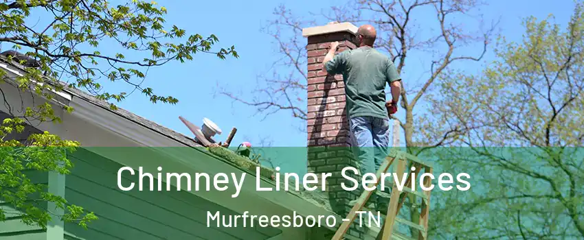 Chimney Liner Services Murfreesboro - TN