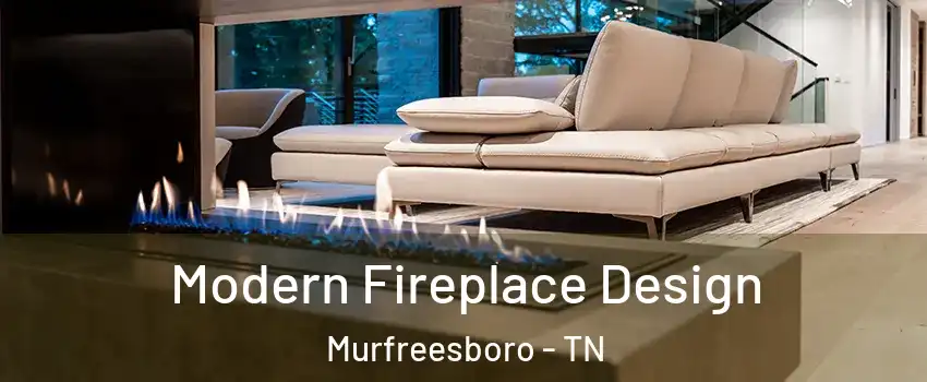 Modern Fireplace Design Murfreesboro - TN