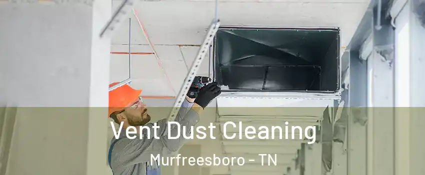 Vent Dust Cleaning Murfreesboro - TN