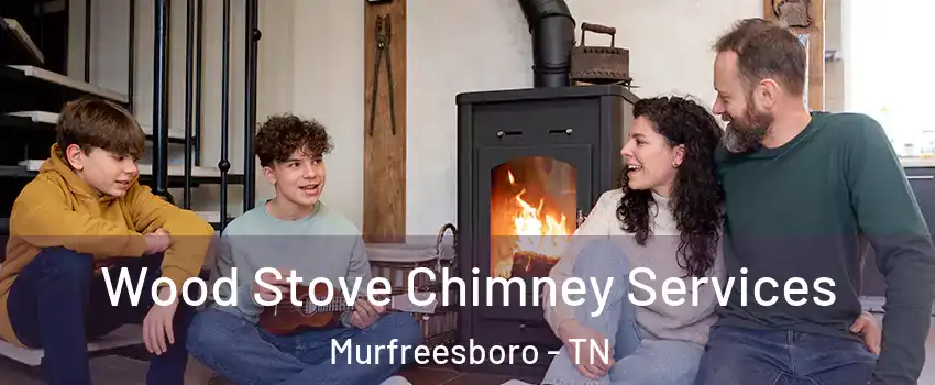 Wood Stove Chimney Services Murfreesboro - TN